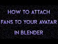 How to attach fans to a VRChat avatar in blender using CATS