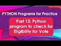 Part 13 Python program to check for Eligibility for Vote