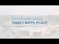 AdventHealth Ottawa Family Birth Place Virtual Tour