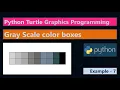 Gray Scale color boxes Python Turtle Graphics Program Example 7 Learn Python Turtle Programming