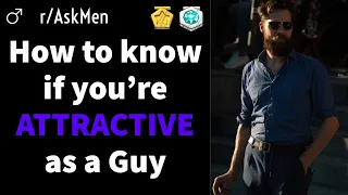 How To Know If You re ATTRACTIVE as a Guy Shares CLEAR Signs