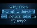 Why Does window is window Return false in jQuery