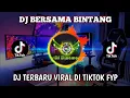 Download Lagu DJ BERSAMA BINTANG || DJ REMIX SLOW FULL BASS TERBARU VIRAL DI TIKTOK