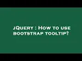 jQuery How to use bootstrap tooltip