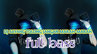 dj tiktok sayang tolong jangan marah marah full bass enak lo melodinya 