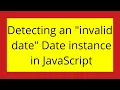 Detecting an invalid date Date instance in JavaScript