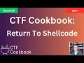 Return To Shellcode - CTF Cookbook