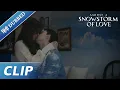 Download Lagu Sweet and passionate kiss💋💏 | Amidst a Snowstorm of Love | EP 19 Clip