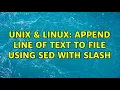 Unix Linux Append line of text to file using sed with slash 2 Solutions