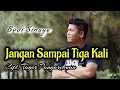 Download Lagu Jangan Sampai 3 kali (Trio Ambisi) Cover Budi Sinaga