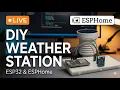 Live Build The Ultimate DIY Weather Station Part 1 - ESPHome Home Assistant