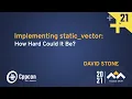 Implementing static - vector How Hard Could it Be