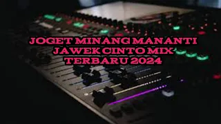 Download JOGET MINANG MANANTI JAWEK CINTO MIX 2024 MP3