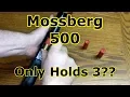 WHAT My Mossberg 500 12 Gauge Only Holds 3 shells