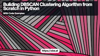 Building DBSCAN Clustering Algorithm from Scratch in Python