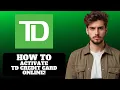 How to Activate TD Credit Card Online 2025