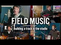 Download Lagu Field Music: Building A Track In The Studio