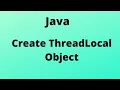 ThreadLocal In Java ObjectCreation