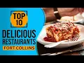 Top 10 Best Delicious Restaurants in Fort Collins Colorado