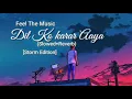 Download Lagu Dil Ko Karar Aaya (slowed+reverb) | [storm edition] Neha Kakkar \u0026 YasserDesai | 30 min lofi