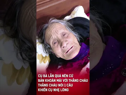 Cụ bà lẫn quá nên cứ băn khoăn mãi với thằng cháu 🤣