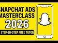 Snapchat Ads Masterclass 2026 Step-by-Step FREE Tutorial for Beginners