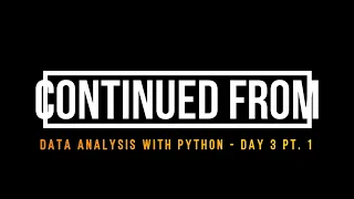 Data Analysis with Python - Day 3 Pt 2