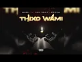Download Lagu Zakwe - Thixo Wami (feat. Zola, Big Zulu \u0026 Roit)