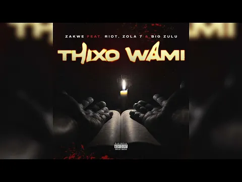 Download MP3 Zakwe - Thixo Wami (feat. Zola, Big Zulu & Roit)
