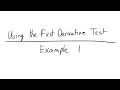 First Derivative Test Example 1