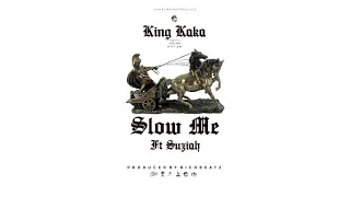 king kaka slow me ft suziah