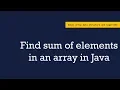 Find sum of elements in an array in Java Basic Array Algorithm