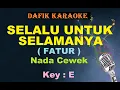 Download Lagu Selalu Untuk Selamanya (Karaoke) Fatur /Nada cewek D#
