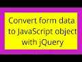 Convert form data to JavaScript object with jQuery