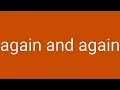 Again And Again Definition Meaning
