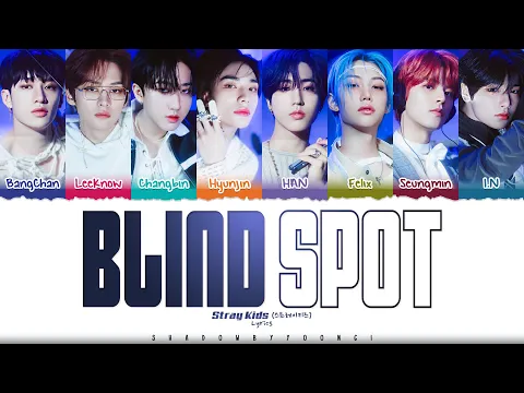 Download MP3 Stray Kids 'BLIND SPOT (사각지대)' Lyrics [Color Coded Han_Rom_Eng] | ShadowByYoongi