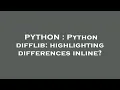 PYTHON Python difflib highlighting differences inline