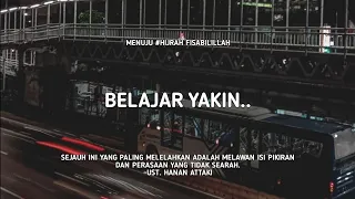 Belajar yakin.. - Ust. Hanan Attaki, Lc