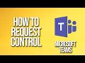 How To Request Control Microsoft Teams Tutorial