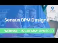 Webinar Sensus BPM Designer 27th of May 2020