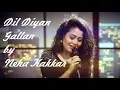Download Lagu Latest Song - Dil Diyan Gallan By Neha Kakkar