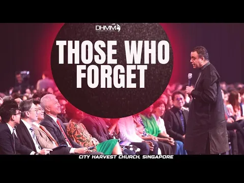 Download MP3 Those Who Forget | ​⁠​​⁠​@cityharvestsg | Singapore | Dag Heward-Mills