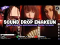 Download Lagu DJ DROP ENAKEUN X MASHUP SOUND JJ KANE COCOK BUAT DI MOBIL FULL BASS VIRAL TIKTOK TERBARU 2025 🎧