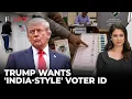 Trump Cites India s Voter ID Rules Revives Push For SAVE America Act Firstpost Live