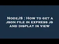 NodeJS How to get a json file in express js and display in view