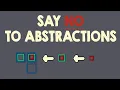 Don t use abstractions Do THIS instead