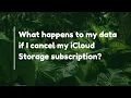 What happens to my data if I cancel my iCloud Storage subscription