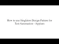 Singleton Design Pattern for Mobile Test Automation Selenium Appium Android