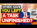 TELL ME ABOUT A TIME YOU LEFT A TASK UNFINISHED Behavioural Interview Questions Answers