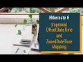 Improved mapping of ZonedDateTime and OffsetDateTime in Hibernate 6